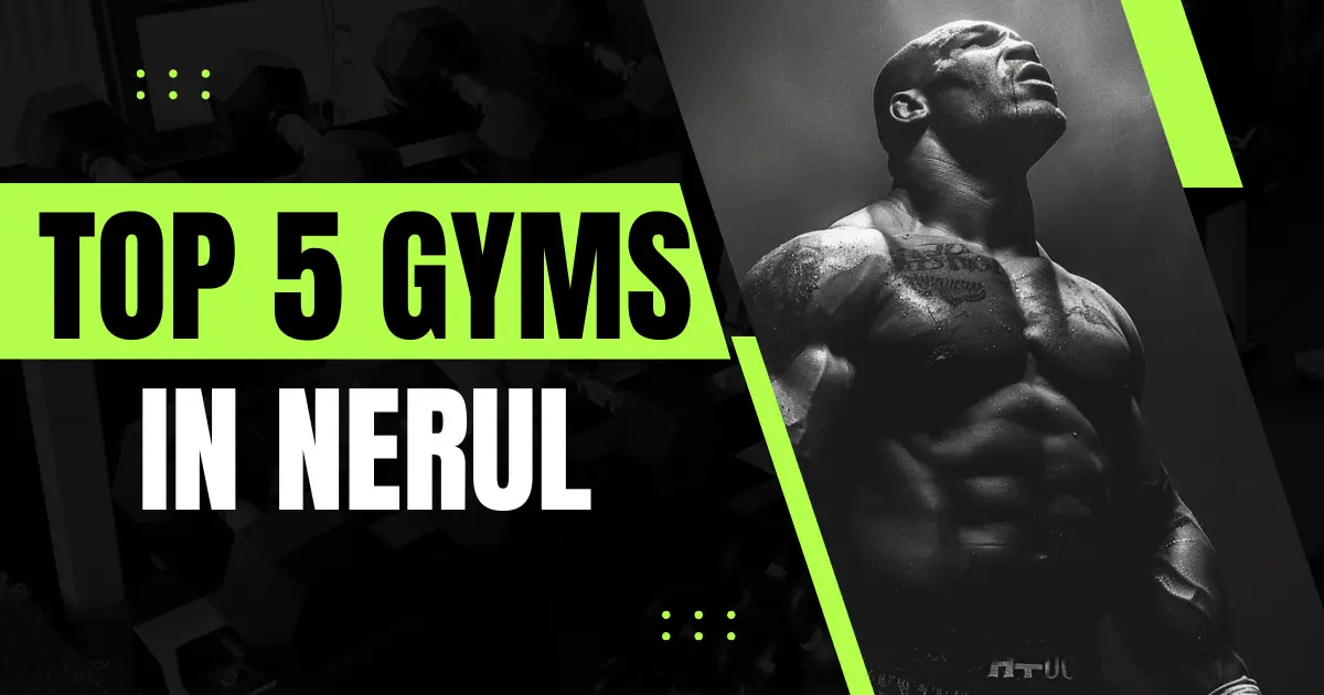 Best 5 Gyms in Nerul: A Complete Guide for Fitness Lovers