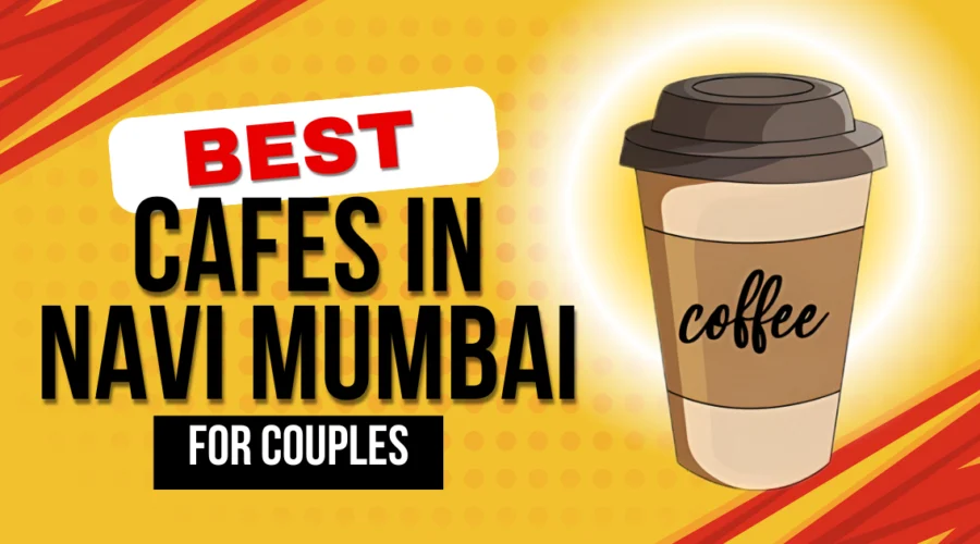 Best 8 Cafes in Navi Mumbai for Couples