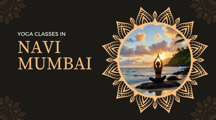 Top 5 Best Yoga Classes in Navi Mumbai