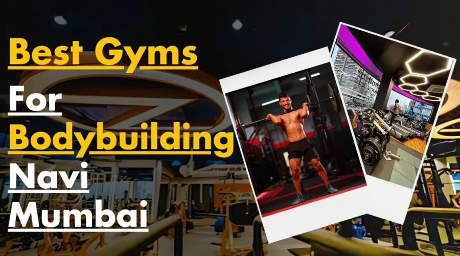 Best Gyms for Bodybuilding in Navi Mumbai 