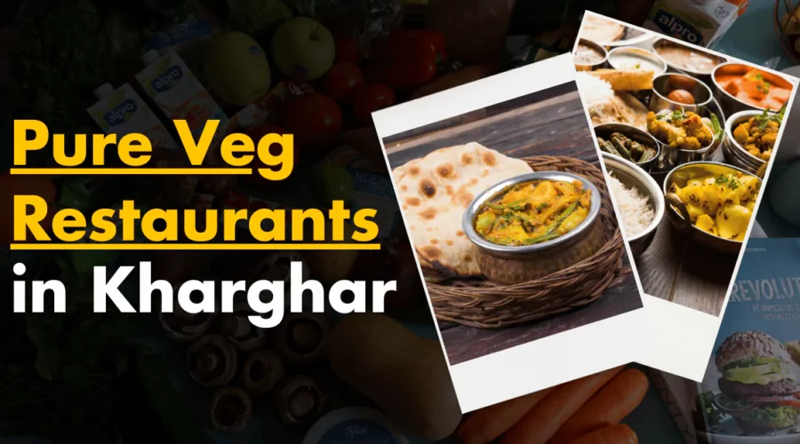 3 Best Pure Veg Restaurants in Kharghar