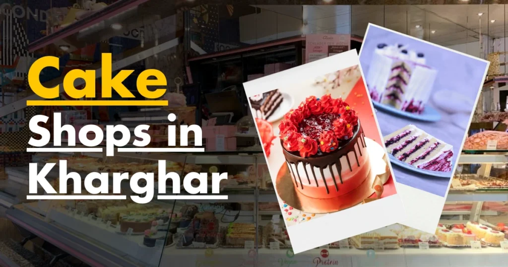 This image is about of cake shops in kharghar.