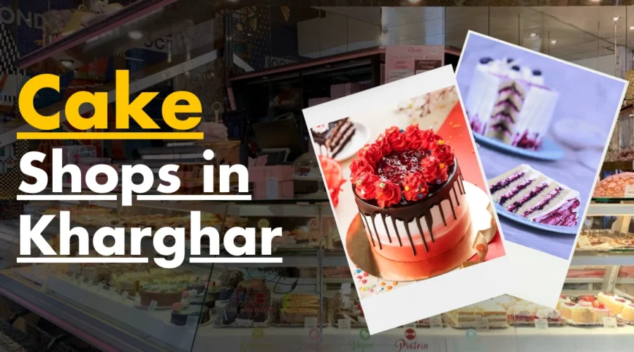 Best 6 Cake Shops in Kharghar – Fresh & Tasty Cakes Near You