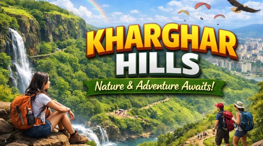Kharghar Hills – Navi Mumbai | Full Details