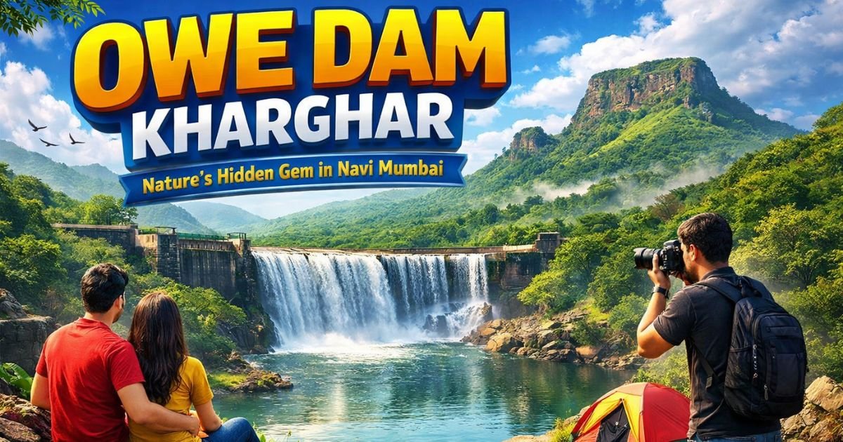 Owe Dam Kharghar – Navi Mumbai | Full Details