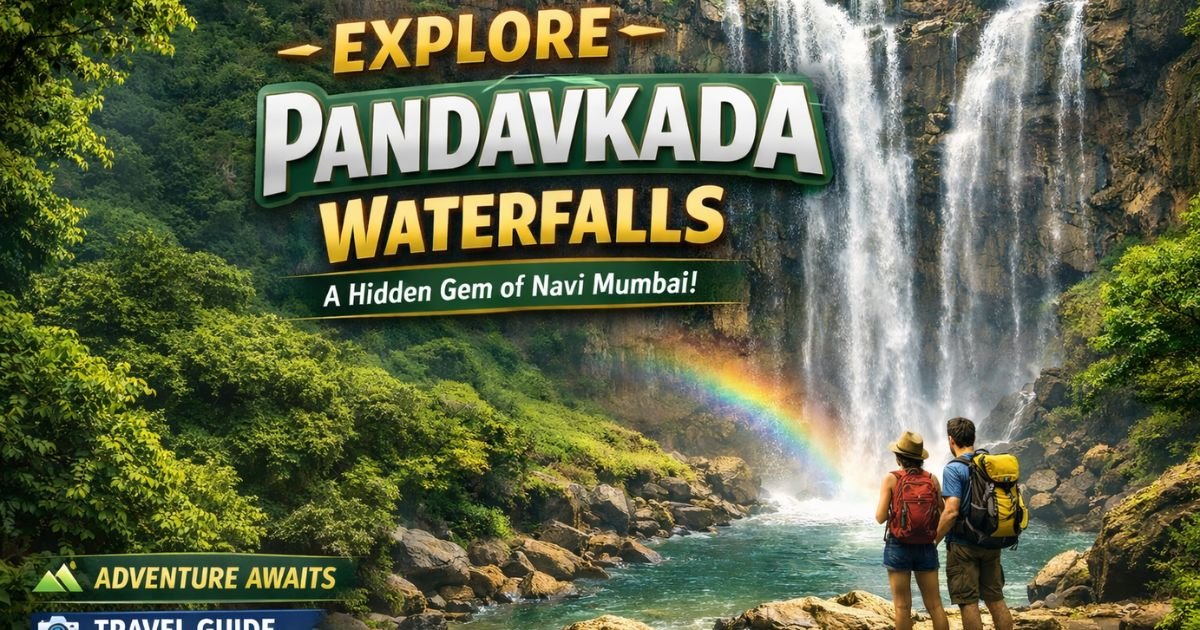 Pandavkada Falls Kharghar: Entry, Distance, Timings, Safety & How to Reach Guide