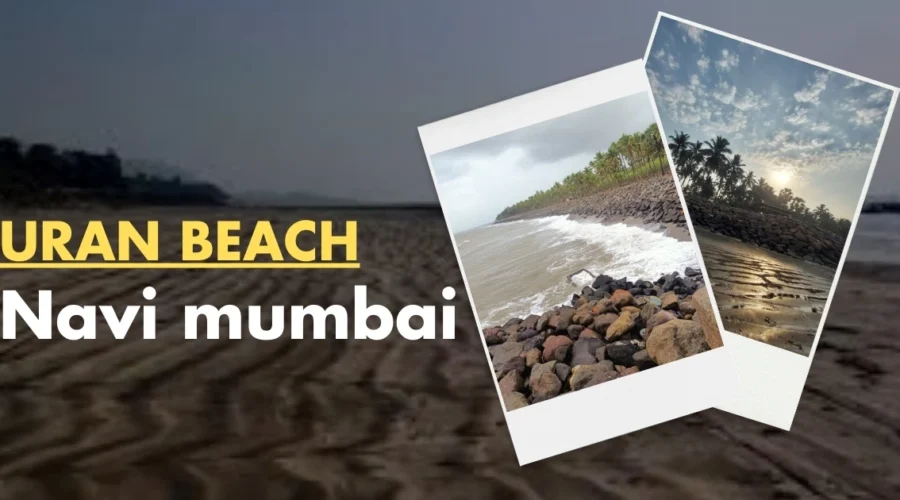 Explore Uran Beach Navi Mumbai: Direction, History, Photos & etc