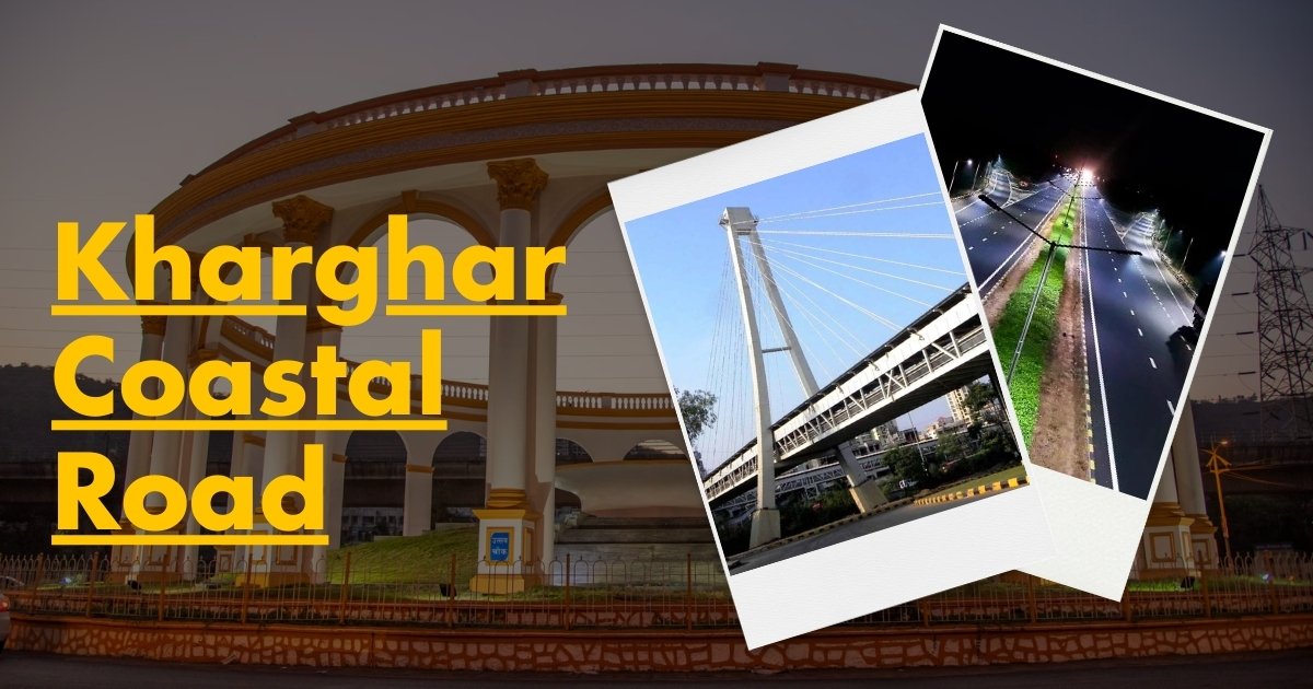 Kharghar Coastal Road | Navi Mumbai’s Game-Changing Infrastructure Project