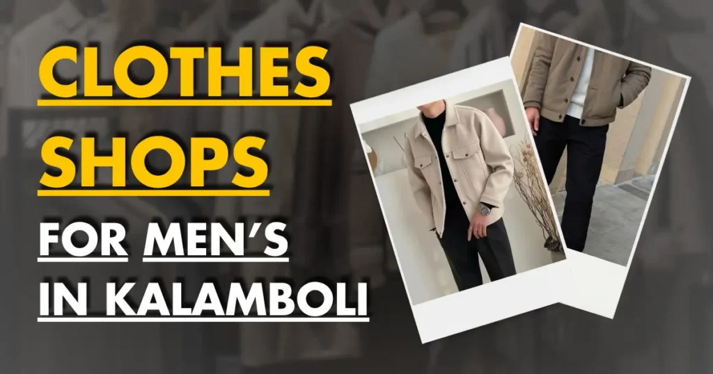 Best Clothes Shops for Mens in Kalamboli is visible in this image