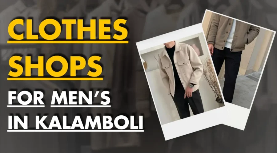 5 Best Clothes Shops for Mens in Kalamboli