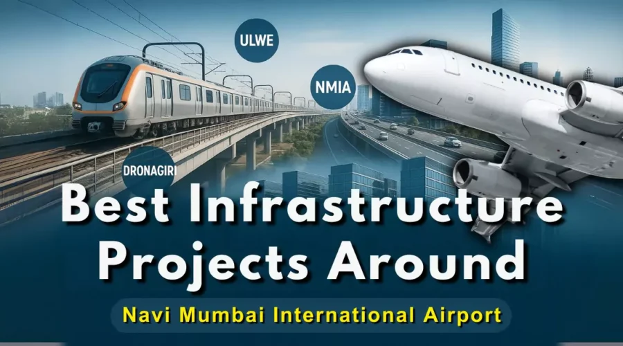 Top 9 Best Infrastructure Projects Around Navi Mumbai Airport