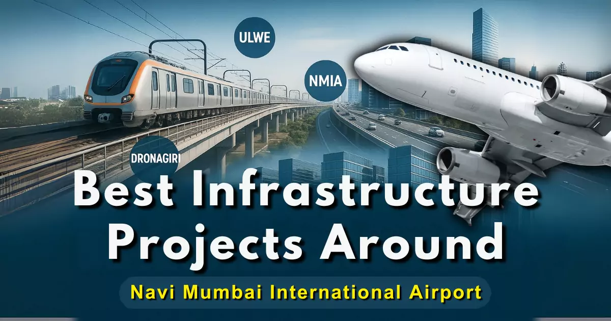 Top 9 Best Infrastructure Projects Around Navi Mumbai Airport