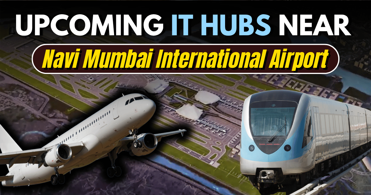 Top 5 Places For Upcoming IT Hubs Near NMIA: Is Navi Mumbai India’s Next Tech Powerhouse?
