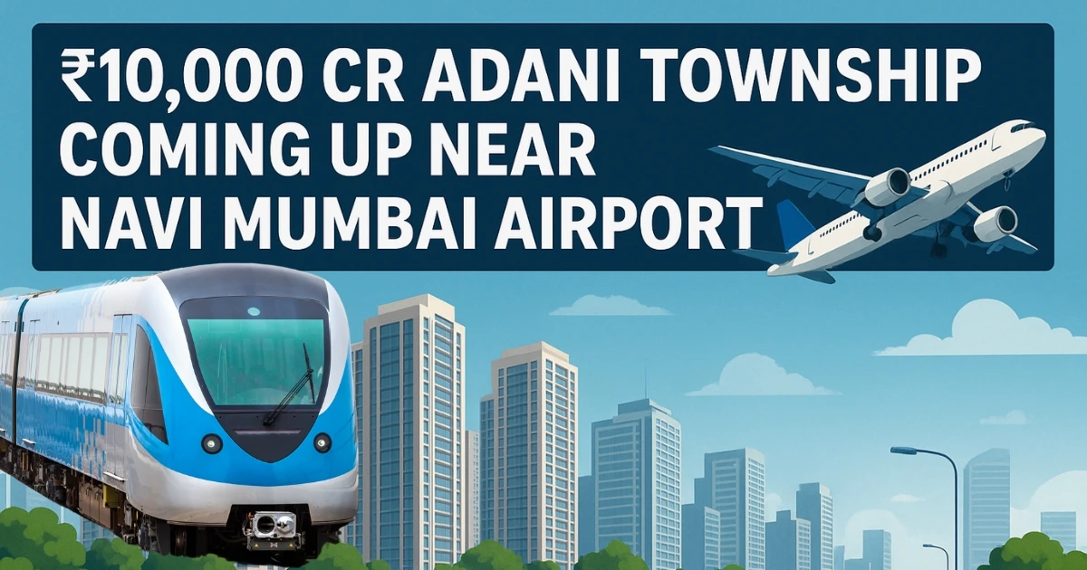 ₹10,000 cr Adani Realty’s township coming up near Navi Mumbai Airport
