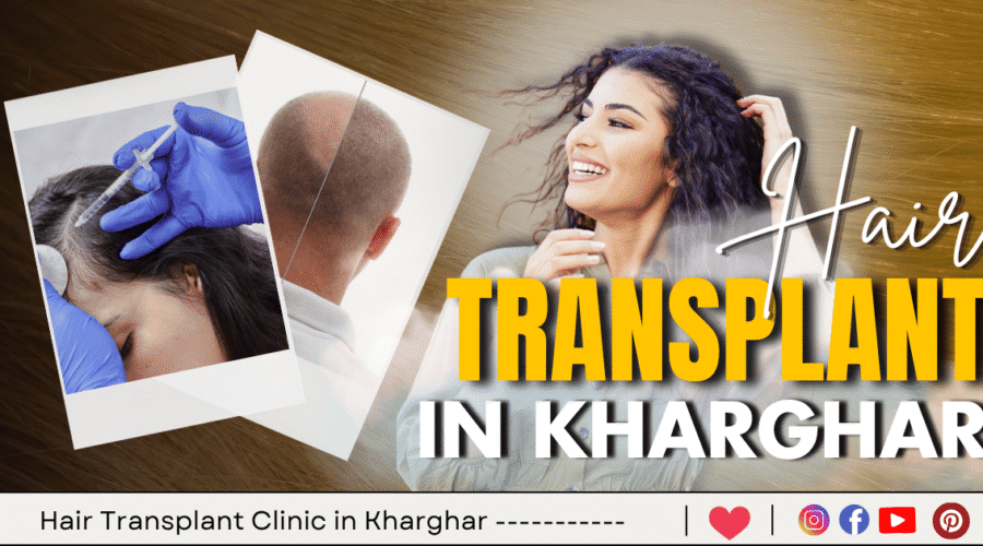 3 Best Hair Transplant Clinic in Kharghar – Navi Mumbai