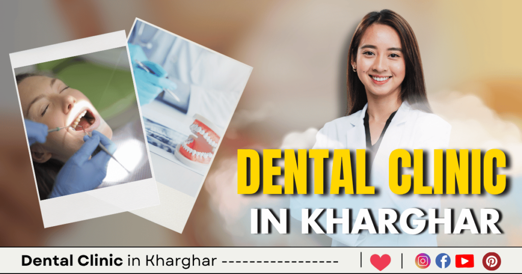Dental Clinic in Kharghar is visible in this image.