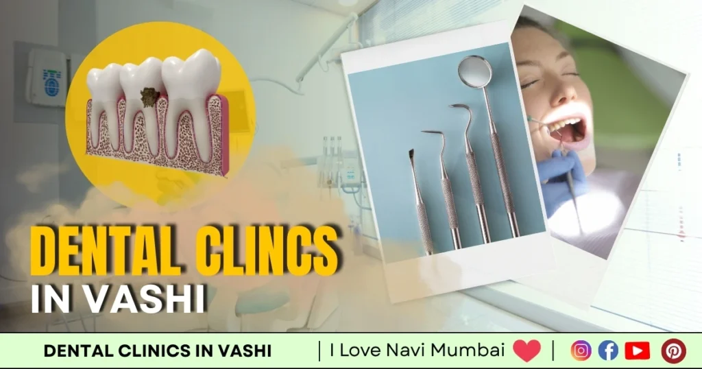 Dental Clinic in Vashi is visible in this image.