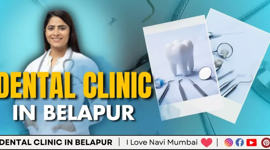 Top 5 Best Dental clinic in CBD Belapur – Navi Mumbai