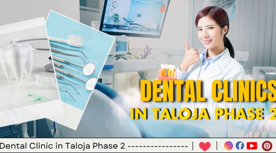 Best 5 Dental Clinic in Taloja Phase 2