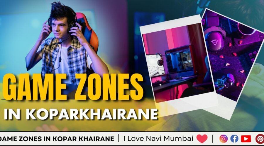 Top 4 Best Game Zones in Kopar Khairane