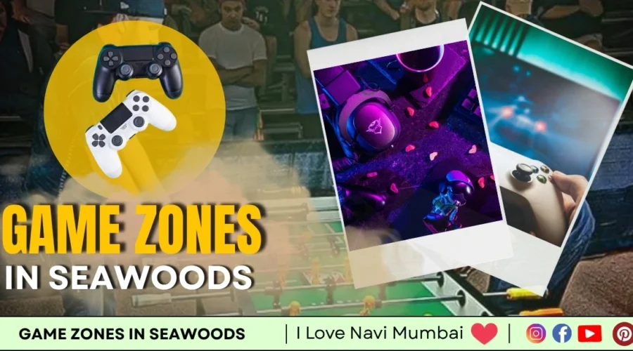 Top 3 Game Zones in Seawoods