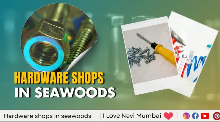 3 Best Hardware Shops in Seawoods