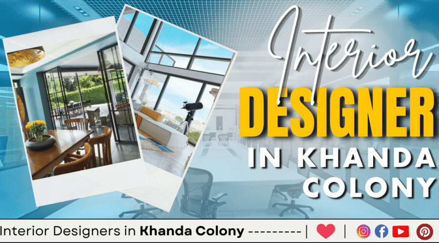 Best Interior Designer in Khanda Colony