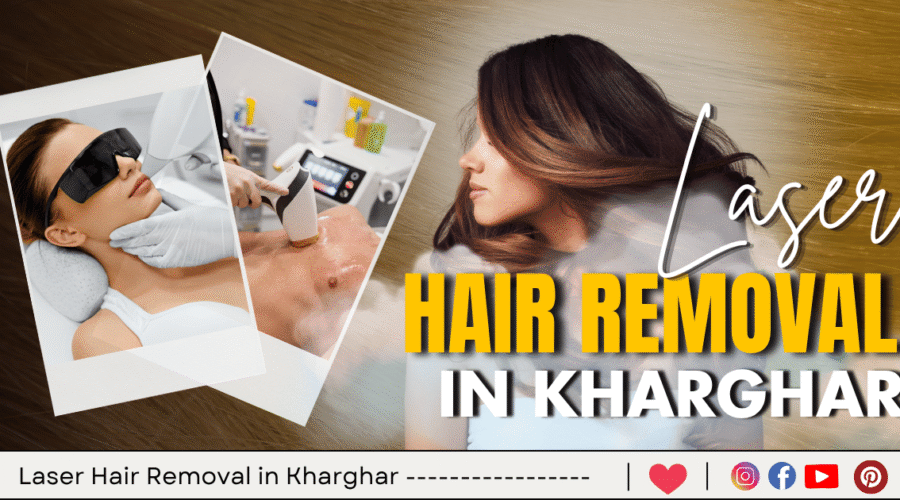 5 Best Laser Hair Removal in Kharghar – Navi Mumbai
