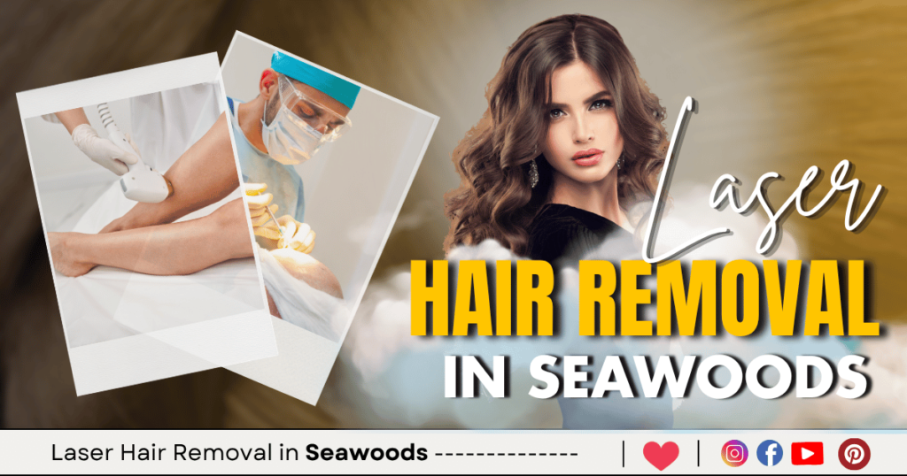 Laser Hair Removal in Seawoods is visible in this image.