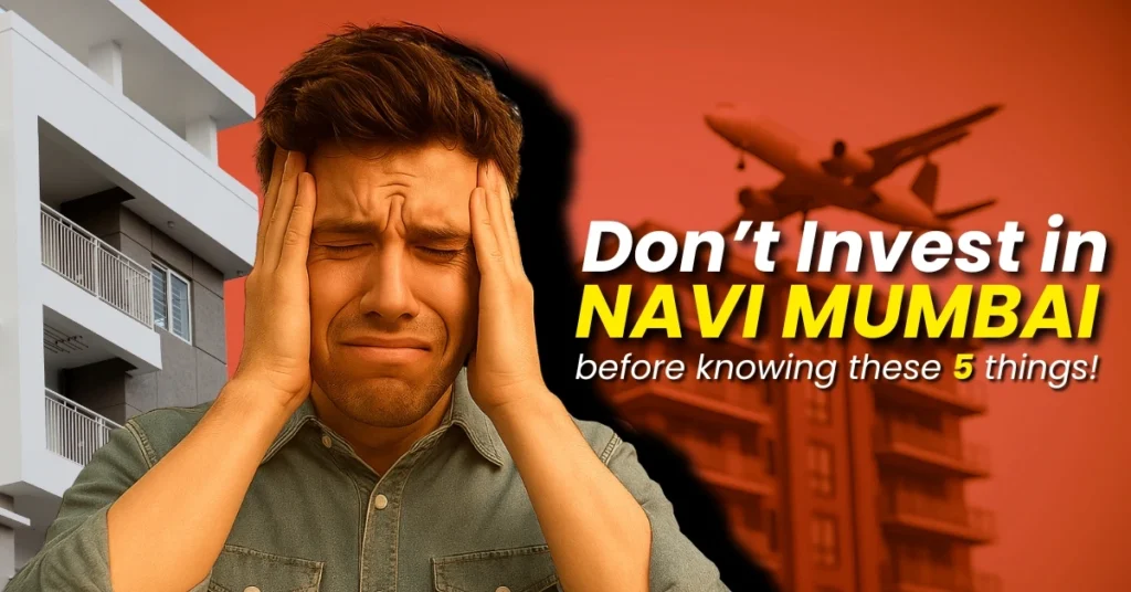 Distressed man holding his head in frustration with buildings and a flying airplane in the background, alongside bold warning text: “Don’t Invest in Navi Mumbai Before Knowing These 5 Things.”