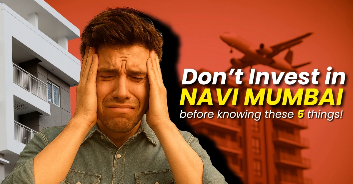5 Real Estate Mistakes Most Navi Mumbaikars are Still Making in 2025