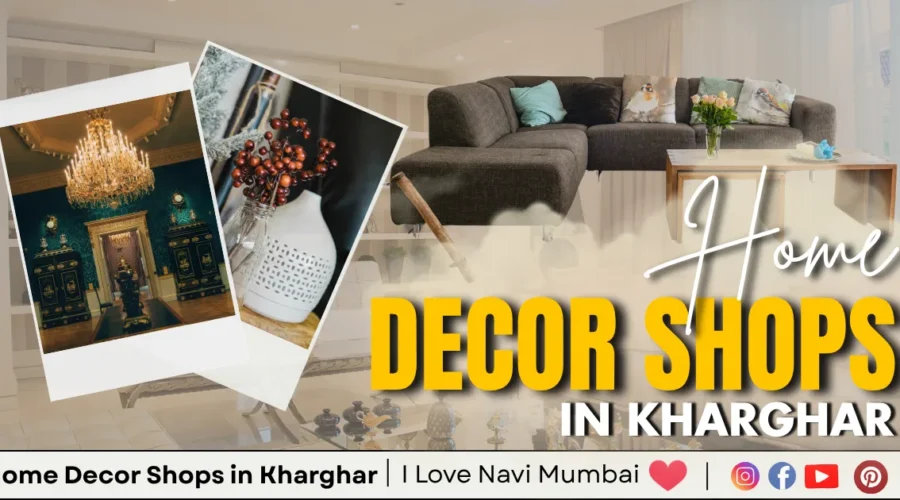 Best 5 Home Decor Shops in Kharghar