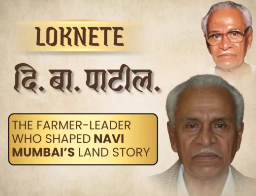 Loknete D. B. Patil: The farmer-leader who shaped Navi Mumbai’s land story