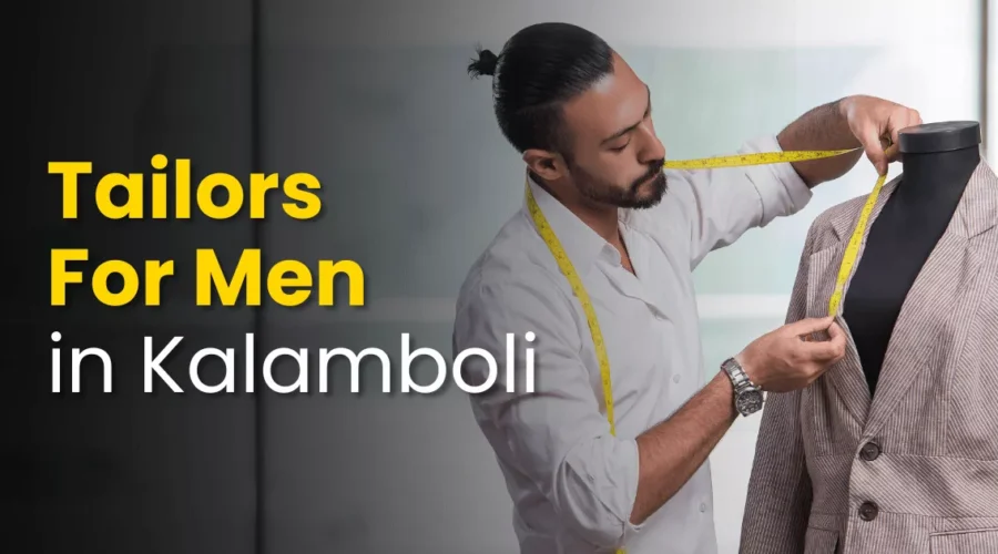 Best Tailors For Men in Kalamboli – Navi Mumbai