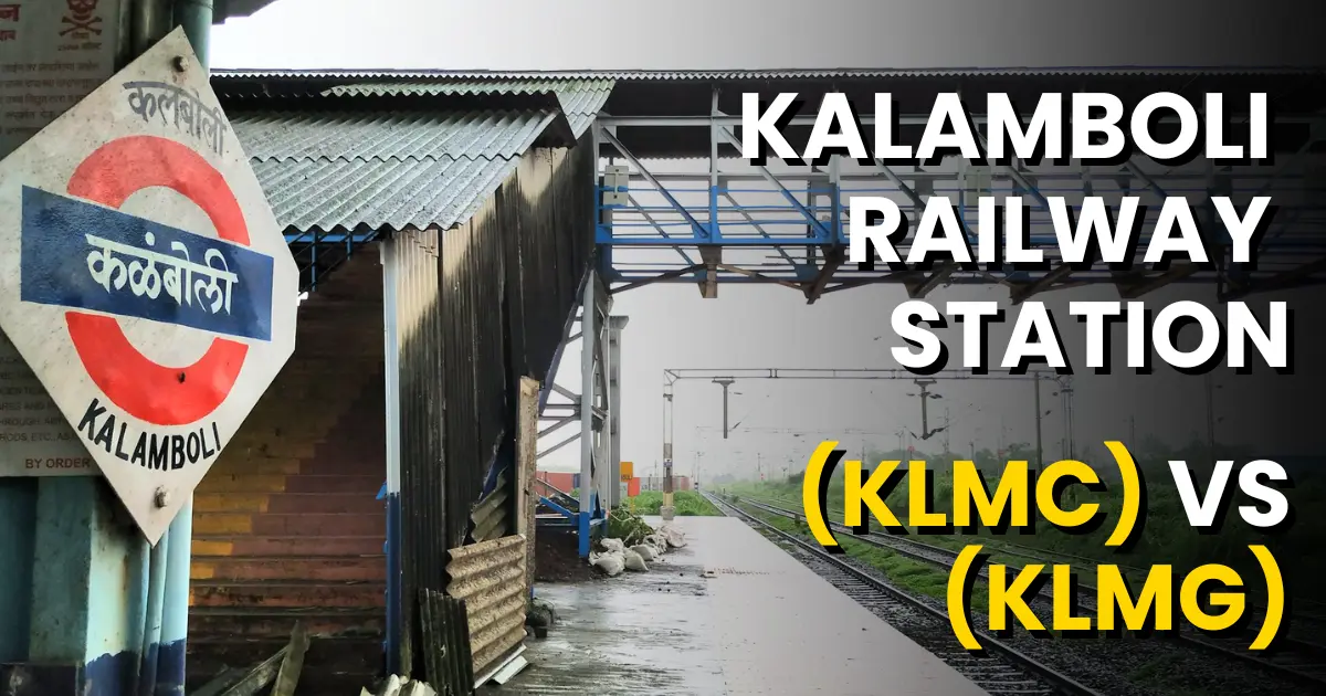 Kalamboli Railway Station Navi Mumbai: KLMC–KLMG Difference & Future Plans