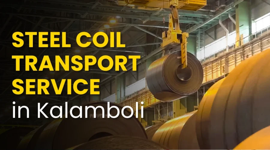 Best Steel Coil Transport Service in Kalamboli