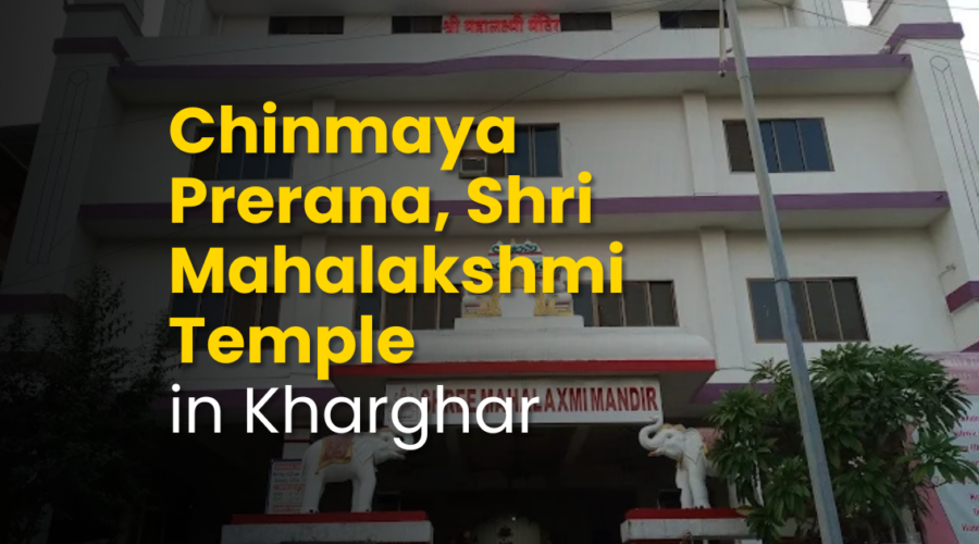 Chinmaya Prerana, Shri Mahalakshmi Temple Kharghar: A Complete Guide