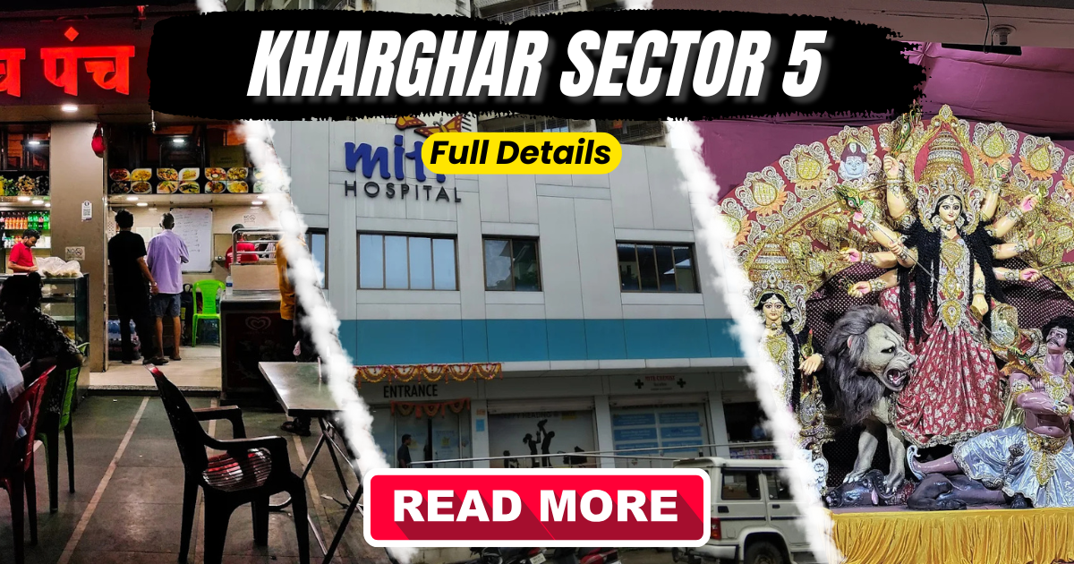 Sector 5 Kharghar: Full Overview Connectivity & Real Estate (2025)