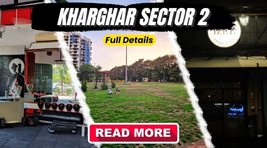 Sector 2 Kharghar: Introduction & Real Estate Overview (2025)