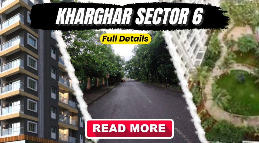 Sector 6 Kharghar: Introduction & Real Estate Overview (2025)