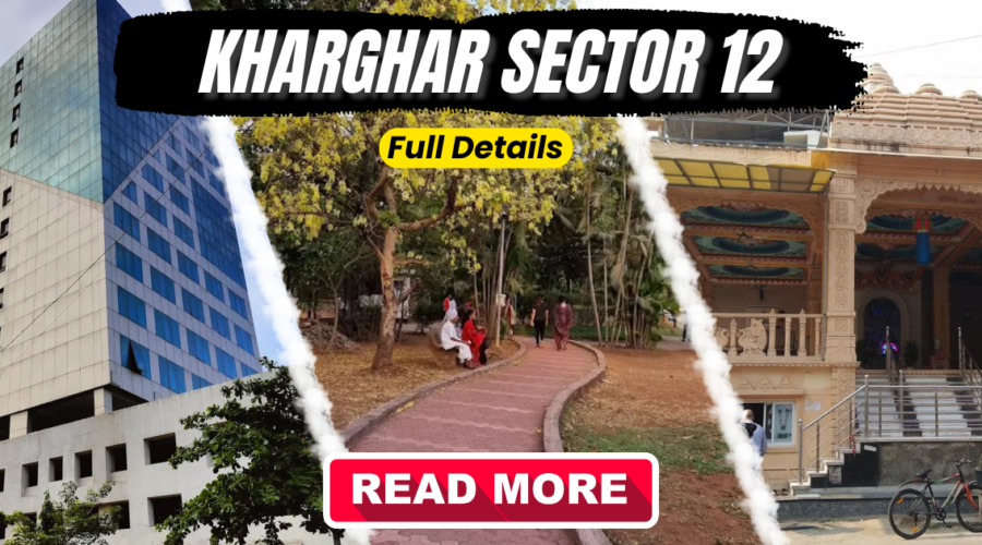 Sector 12 Kharghar: Introduction & Real Estate Overview (2025)