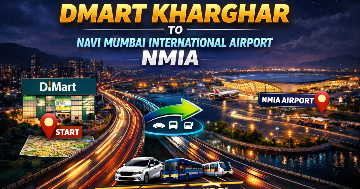 How to Reach From DMart Kharghar to Navi Mumbai International Airport (NMIA)