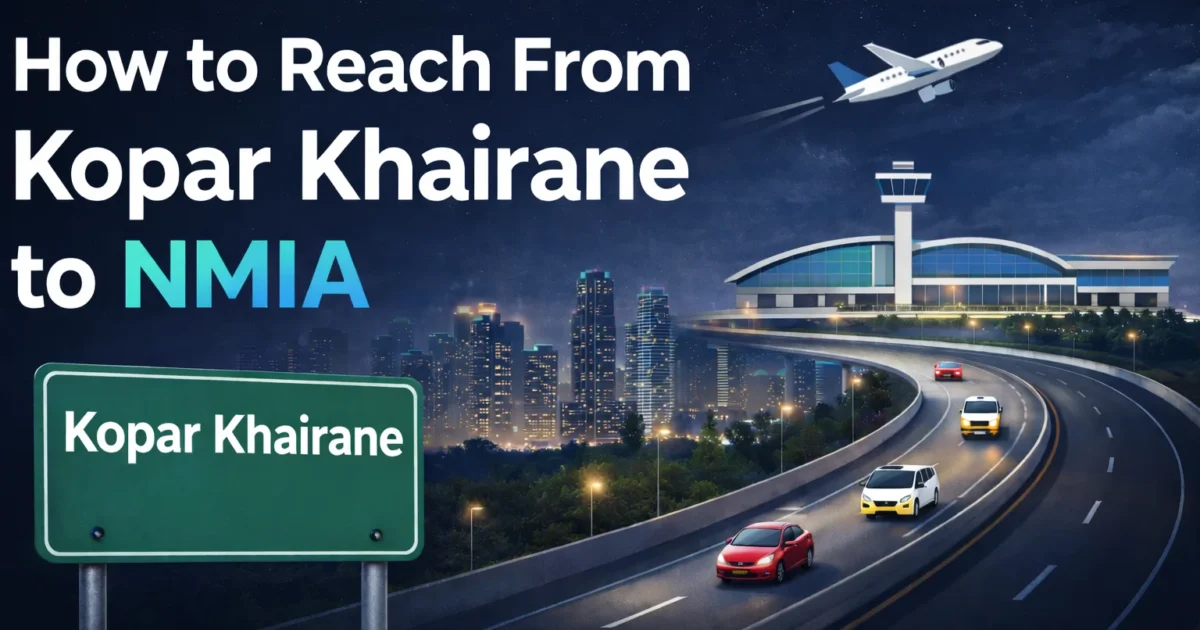 How to Reach From Kopar Khairane to Navi Mumbai International Airport (NMIA)