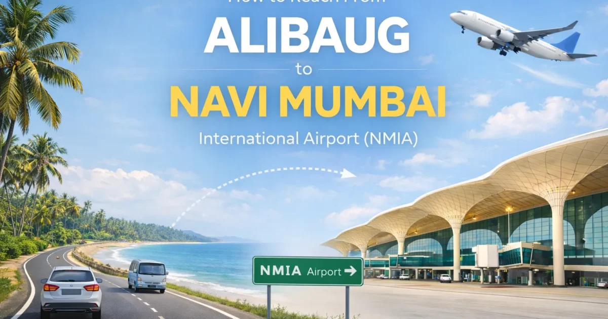 How to Reach From Alibaug to Navi Mumbai International Airport (NMIA)