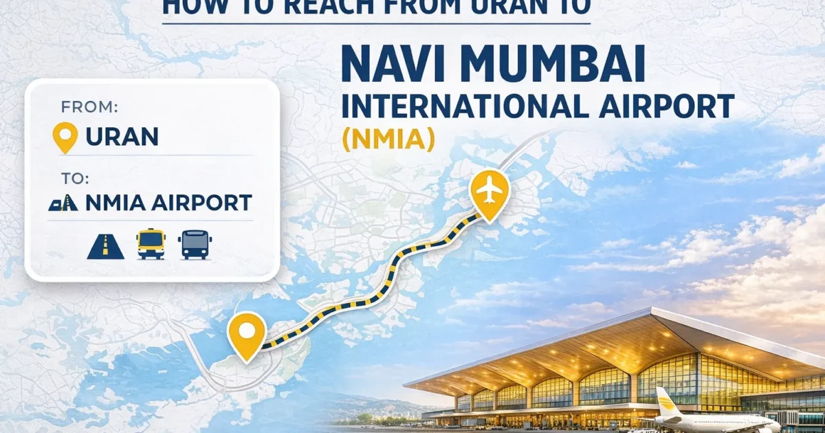 How to Reach From Uran to Navi Mumbai International Airport (NMIA)