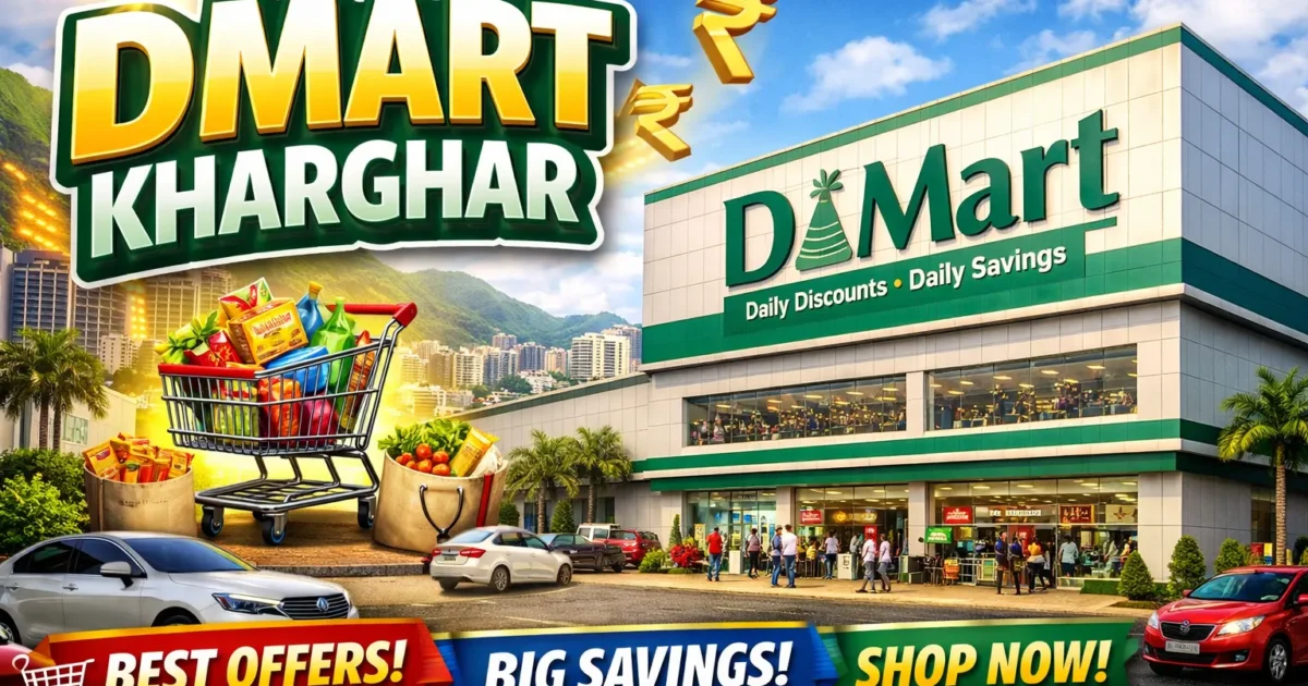 DMart Kharghar – Location, Timings & Local Guide