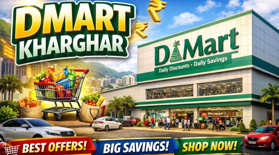 DMart Kharghar – Location, Timings & Local Guide