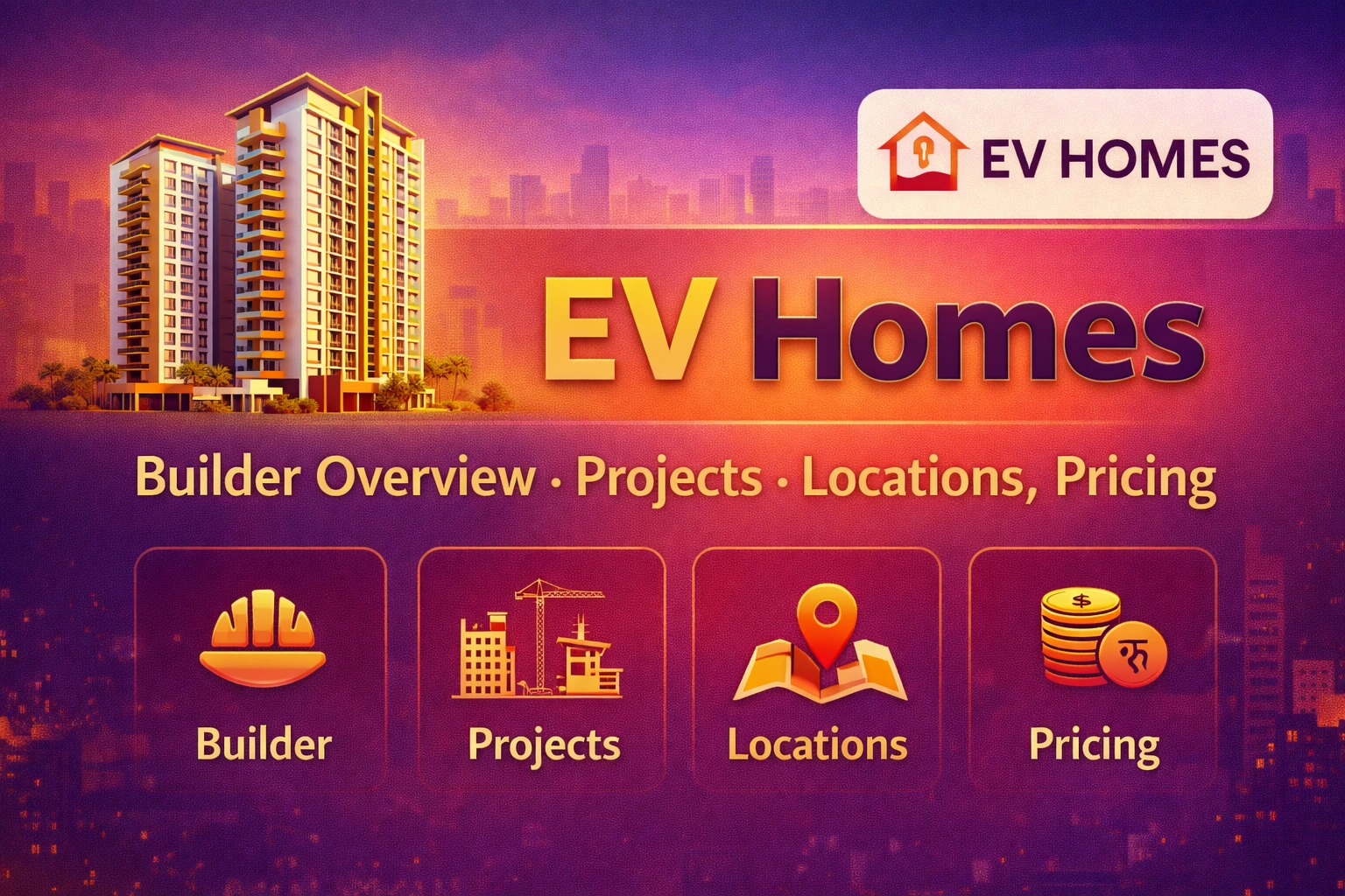 EV Homes – Builder Overview, Projects, Locations, Pricing