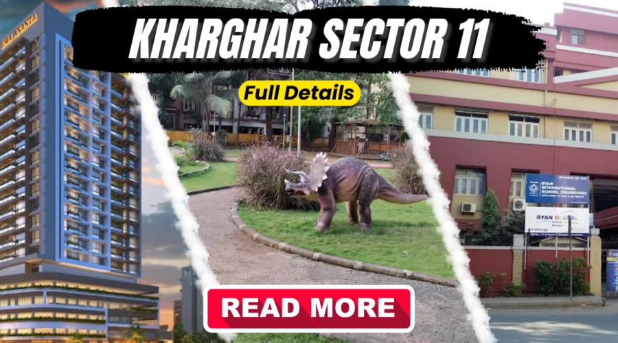 Sector 11 Kharghar: The 2025 Ultimate Guide to Property Rates & Lifestyle