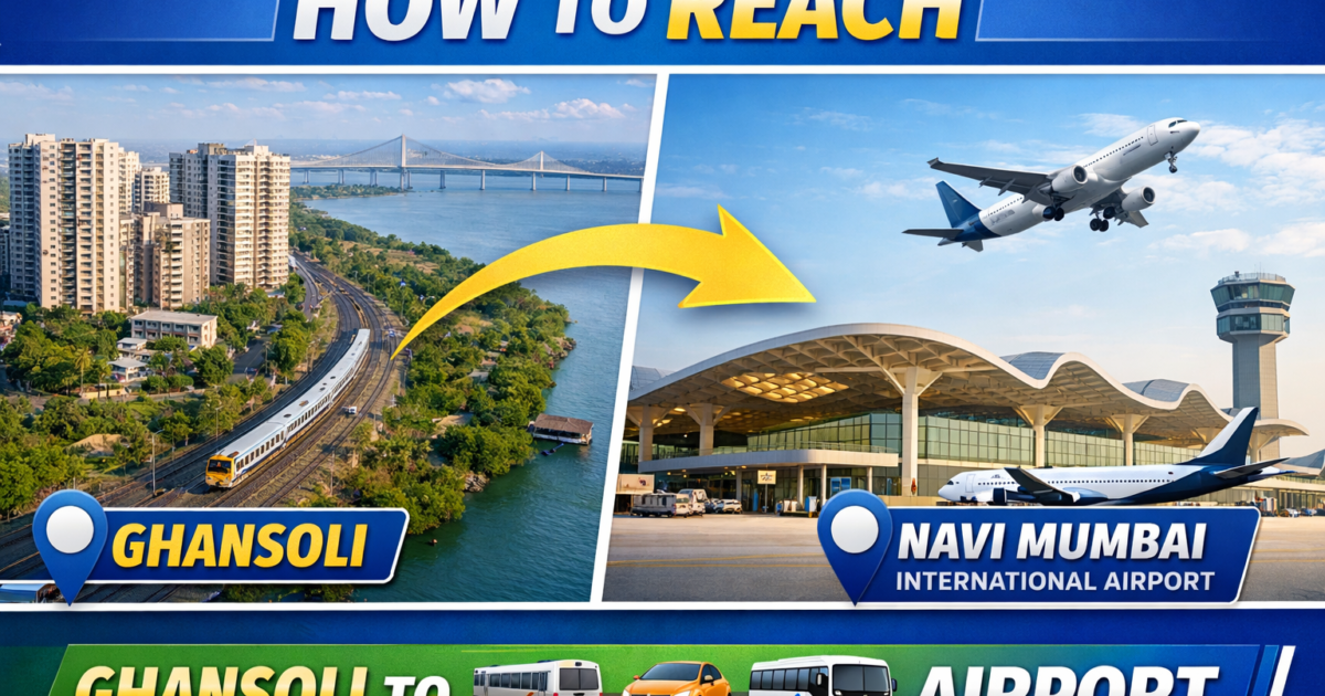 How to Reach From Ghansoli to Navi Mumbai International Airport (NMIA)